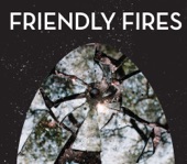 Friendly Fires (Deluxe Version)