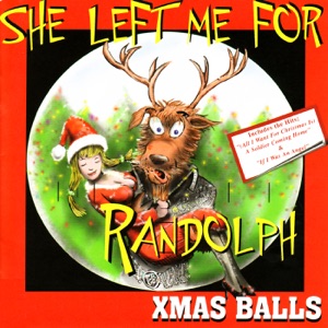 She Left Me for Randolph - Xmas Balls