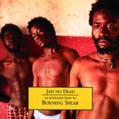 Jah No Dead - An Introduction to Burning Spear