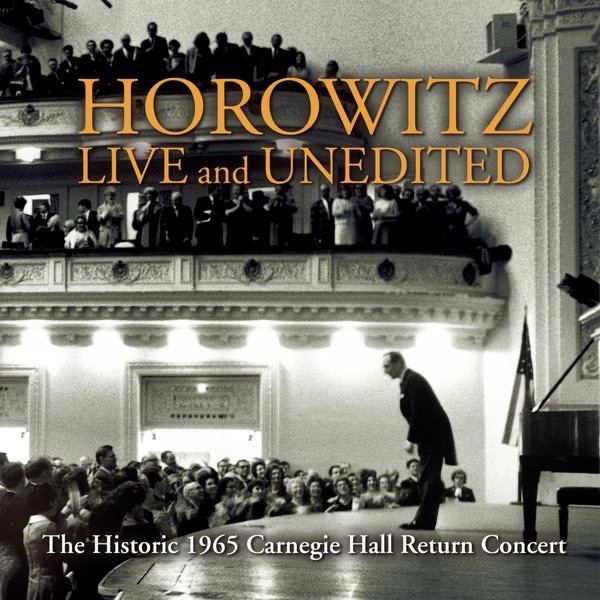 Historic Horowitz: Live and Unedited - The Legendary 1965 Carnegie Hall Return Concert cover art