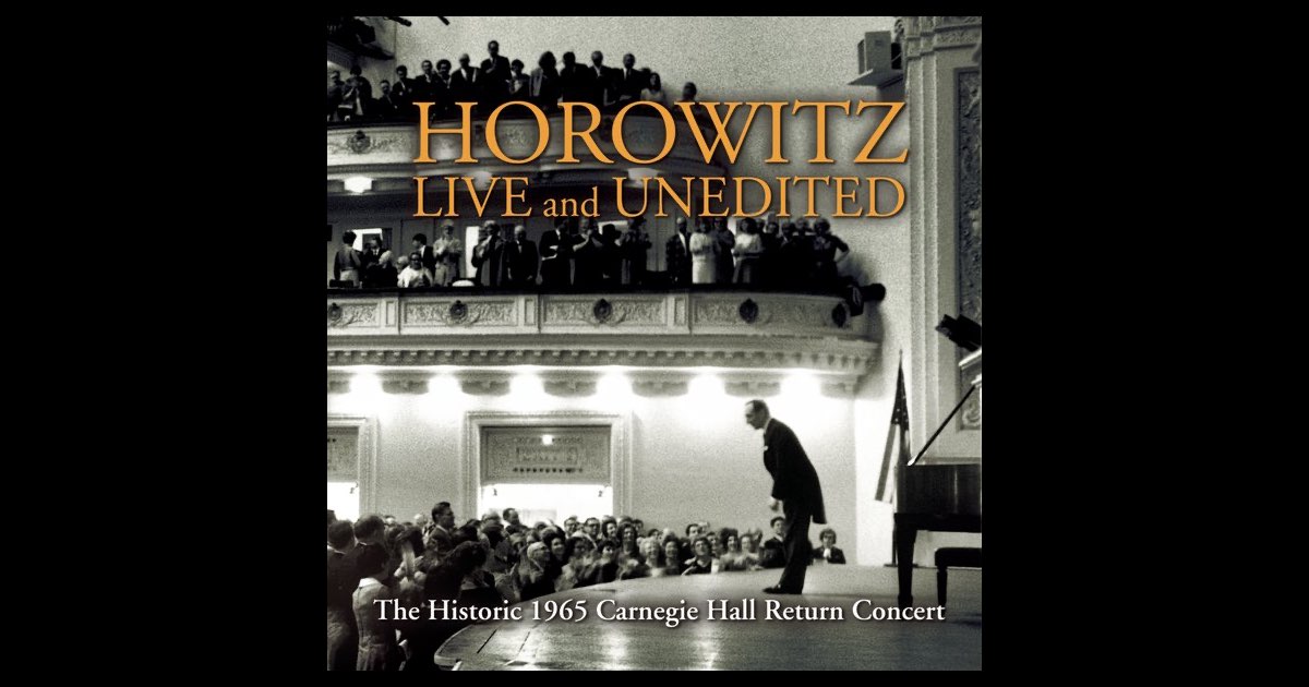 Historic Horowitz: Live and Unedited - The Legendary 1965 Carnegie