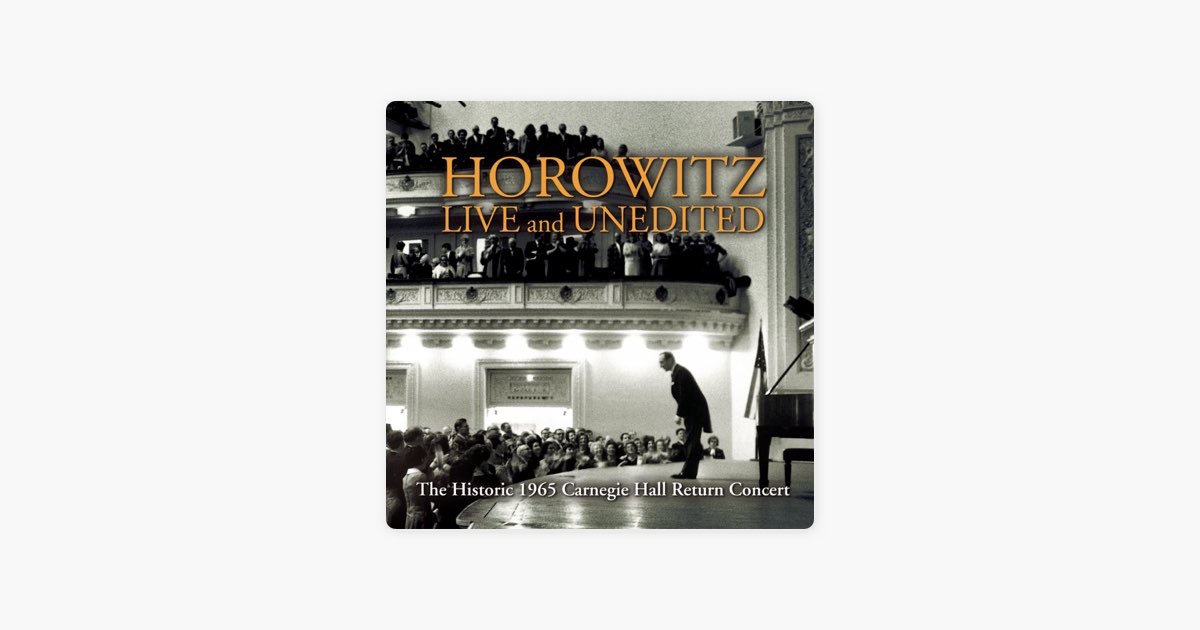 Historic Horowitz: Live and Unedited - The Legendary 1965 Carnegie