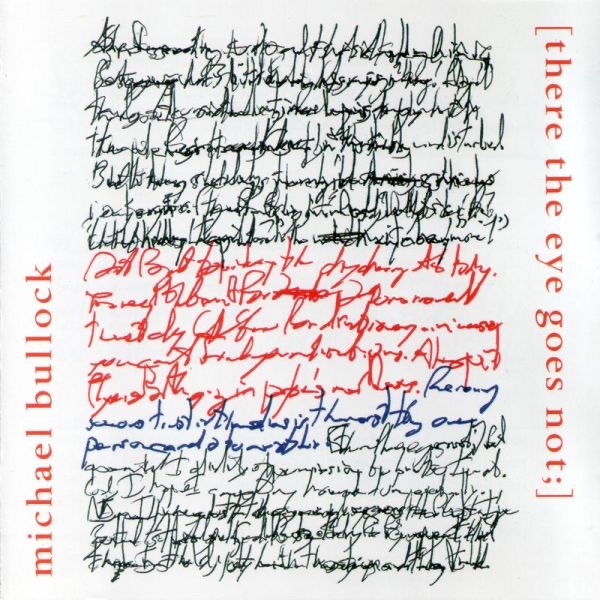 Обложка альбома «[there the Eye Goes Not;]» — Bhob Rainey, Brenda Hopkins Miranda, Michael Bullock, Michael Bullock, Brenda Hopkins Miranda, Tatsuya Nakatani, Bhob Rainey & Tatsuya Nakatani