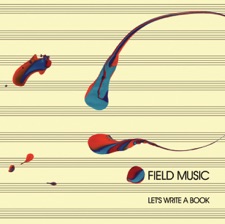 Field Music - Let's Write a Book