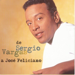 De Sergio Vargas a José Feliciano