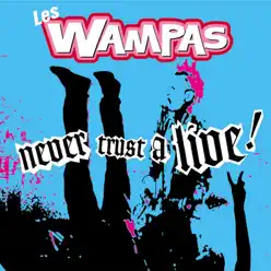 Never Trust a Live (Live) - Les Wampas