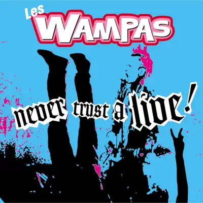 Never Trust a Live (Live) - Les Wampas Never Trust a Live (Live) - Les Wampas