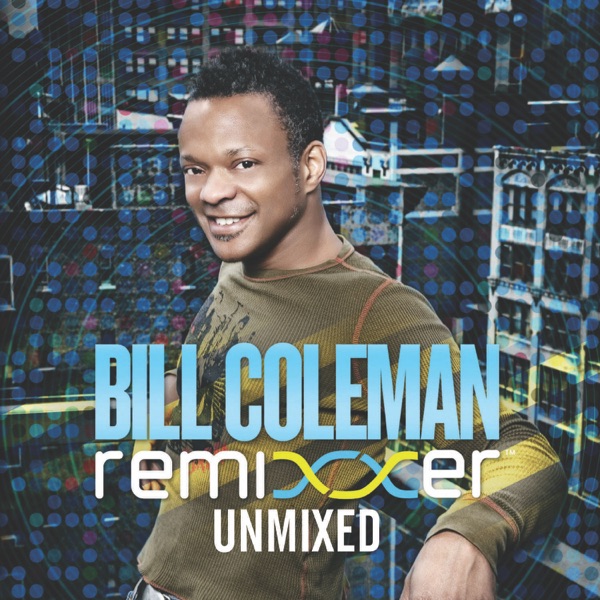 Remixxer - Bill Coleman (Unmixed DJ Friendly Full-Length Tracks)
