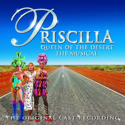 Priscilla Queen Of The Desert - The Musical Original Cast Recording