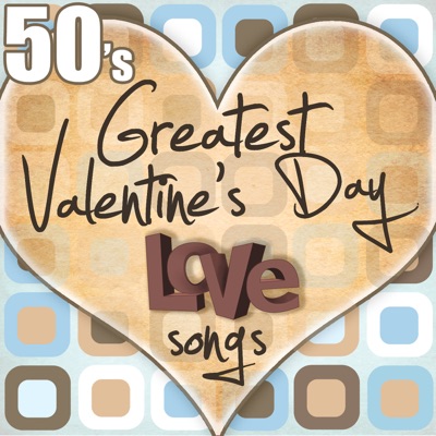 Greatest Valentine Love Songs of the 50's
