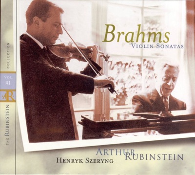 Rubinstein Collection, Vol. 41: All Brahms: 3 Violin & Piano Sonatas, Opp. 78, 100, & 108