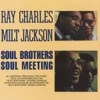Soul Brothers / Soul Meeting - Ray Charles & Milt Jackson