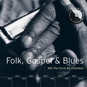 Cover art for Folk, Gospel & Blues: Will the Circle Be Unbroken by Various Artists