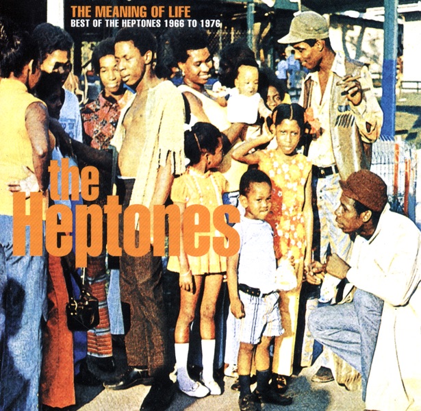 The Meaning of Life - Best of the Heptones (1966-1976)