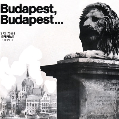 Budapest, Budapest... (Hungaroton Classics)