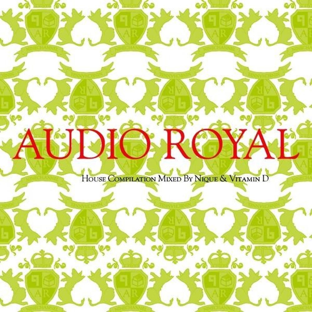 Audio Royal - A Two Volume House Compilation Mixed by Nique & Vitamin D