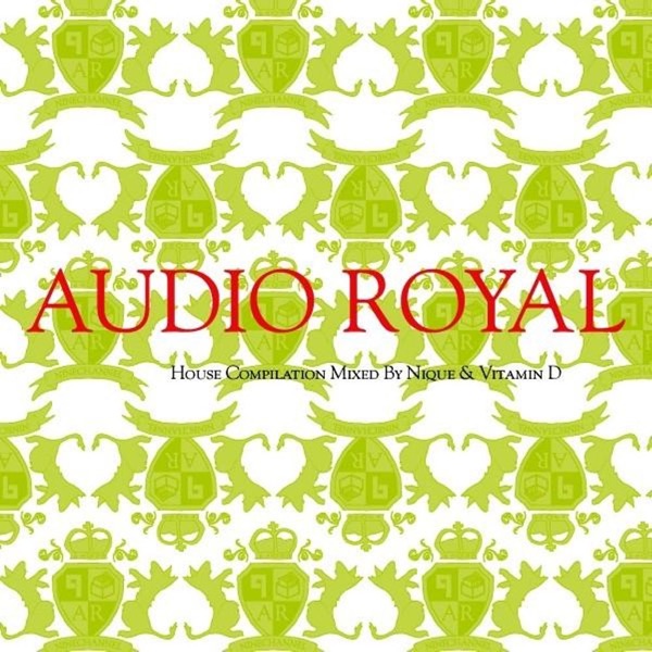 Audio Royal - A Two Volume House Compilation Mixed by Nique & Vitamin D
