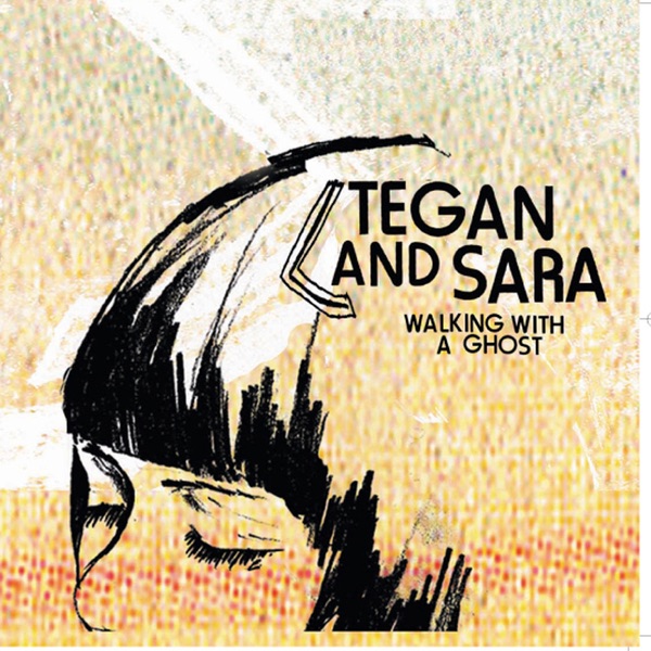 Обложка альбома «Walking With a Ghost / You Wouldn't Like Me - Single» — Tegan and Sara