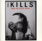 The Kills - Fried My Little Brains