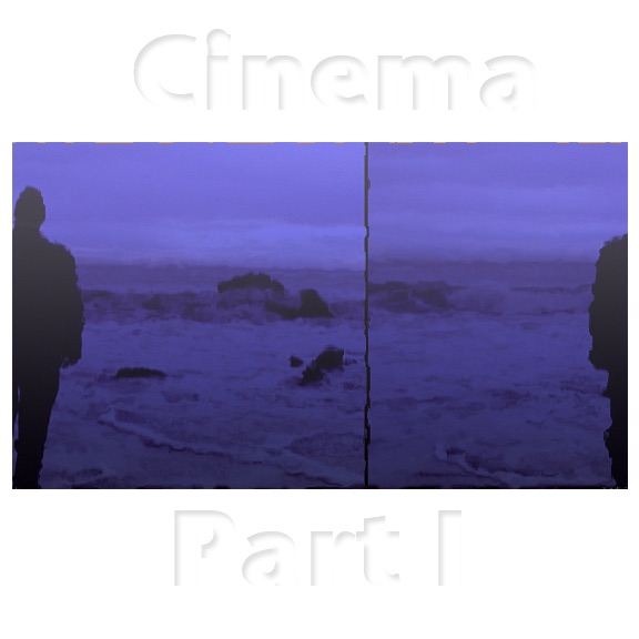 Cinema, Pt. 1