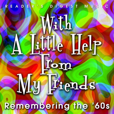 Reader's Digest Music: With a Little Help from My Friends - Remembering the '60s