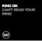 Can't Read Your Mind (King DK's Club Dub) - King DK lyrics