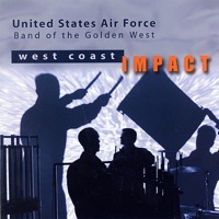 West Coast Impact - United States Air Force Band of the Golden West