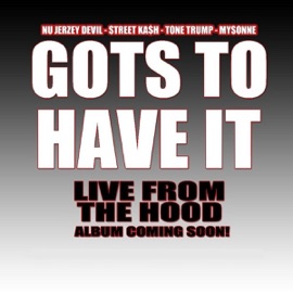 Gots To Have It (feat. Tone Trump, Street Kash and Mysonne) Nu Jerzey Devil