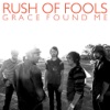 Rush Of Fools - Grace Found Me