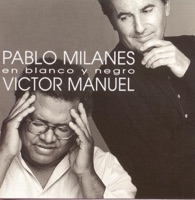 Víctor Manuel & Pablo Milanés - Dos Colores: Blanco y Negro
