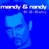 Mandy & Randy - B-B-Baby (kiss Me And Repeat) (Radio Edit)
