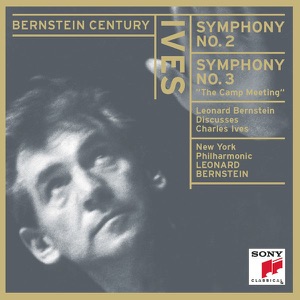 Bernstein Century - Ives: Symphony No. 2 and Symphony No. 3