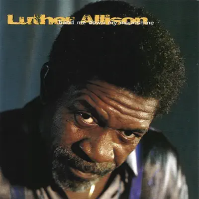 Hand Me Down My Moonshine - Luther Allison