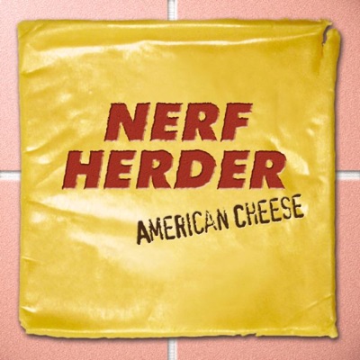 American Cheese - Nerf Herder