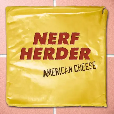 American Cheese - Nerf Herder