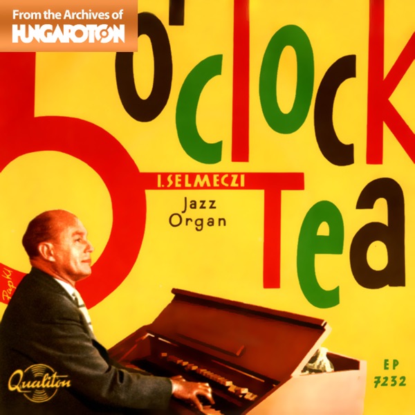 5 O'Clock Tea (Hungaroton Classics) - EP