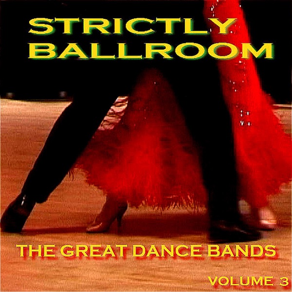 Strictly Ballroom The Great Dance Bands Volume 3