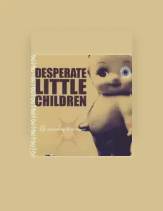desperate little childrenを聴いたり、ミュージックビデオを鑑賞したり、経歴やツアー日程などを確認したりしましょう！