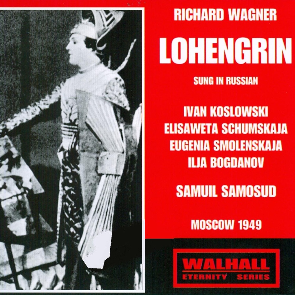 Обложка альбома «Richard Wagner: Lohengrin (Moscow 1949) [Sung in Russian]» — Samuil Samosud, Ivan Koslowski & Chœur et Orchestre Symphonique de la Radio Russe
