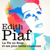 Edith Piaf : La vie en rose et ses plus belles chansons - Edith Piaf