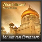 What Is Ihsan?