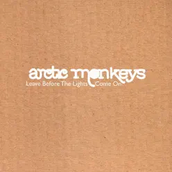 Leave Before the Lights Come On - EP - Arctic Monkeys