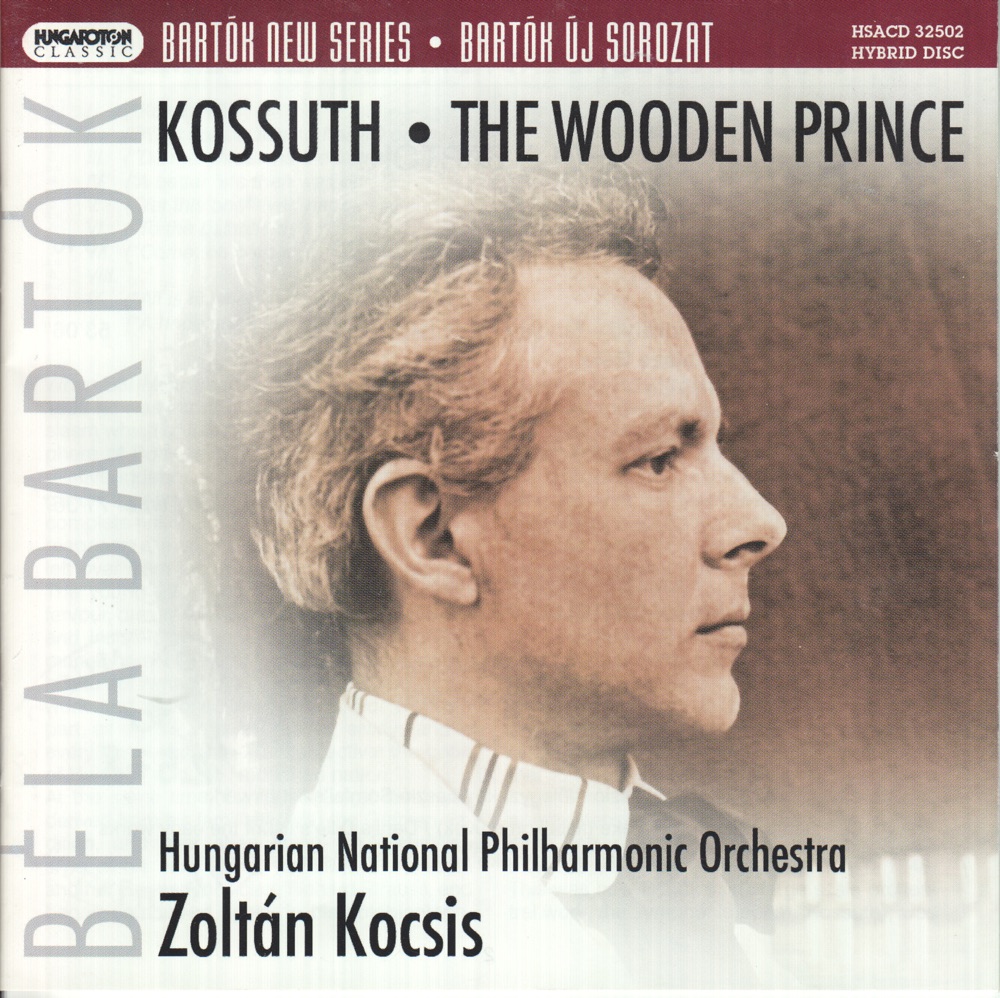 Обложка альбома «Kossuth - symphonic poem (1903, BB 31, DD 75); The Wooden Prince - ballet in one act Op. 13 Sz. 60» — Hungarian National Philharmonic & Zoltán Kocsis
