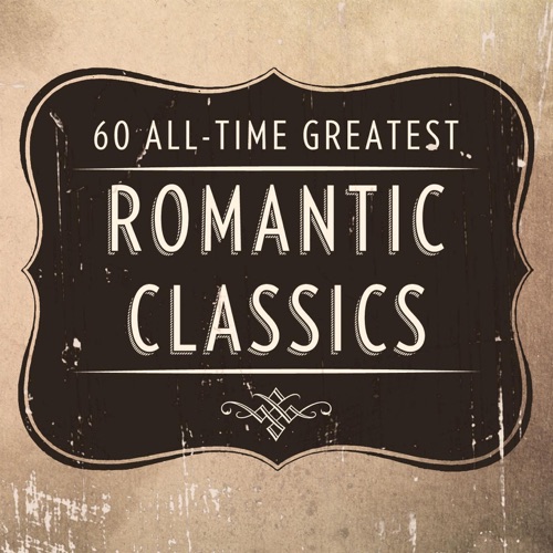 60 All-Time Greatest Romantic Classics