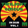 In Dub, Vol. 1 - Twilight Circus Dub Sound System