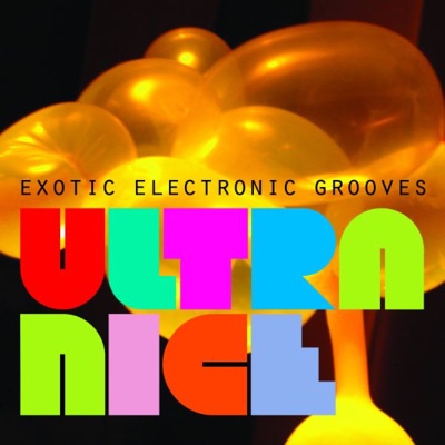 Ultra Nice - Exotic Electronic Grooves