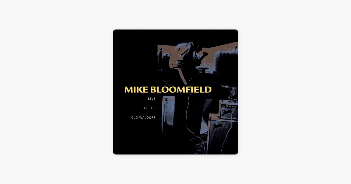 Mike Bloomfield - Live At the Old Waldorf - マイク・ブルーム