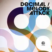 Ascolta 'Melody Attack - EP' di Decimal