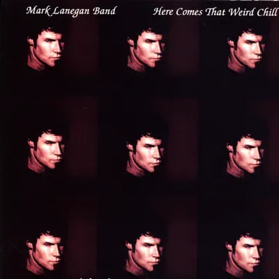 Here Comes That Weird Chill - Mark Lanegan Band