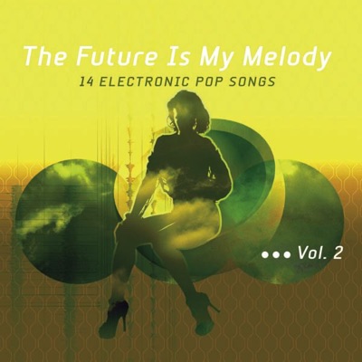 Elektrolux Presents: The Future Is My Melody, Vol.2